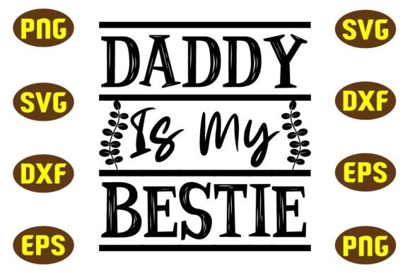 Daddy is My Bestie Svg T Shirt Design Review