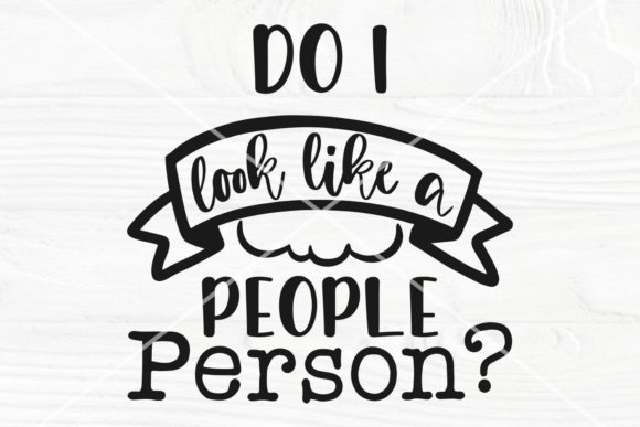 Do I Look Like a People Person SVG File Review