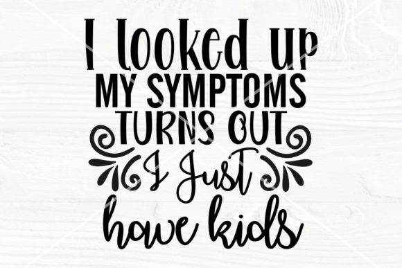 I Looked Up My Symptoms Turns out... Svg Review