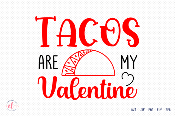 Tacos Are My Valentine - Valentines SVG Review