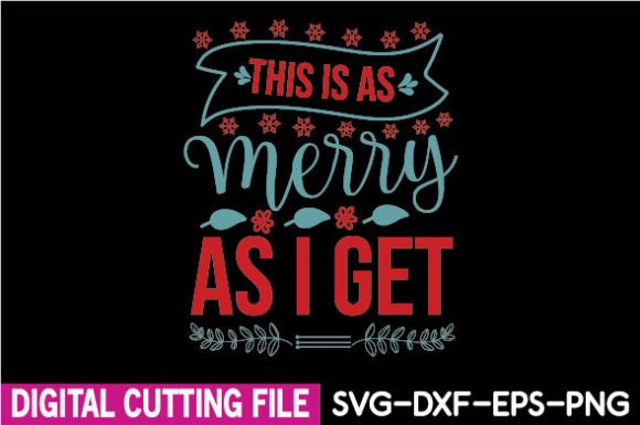 This is As Merry As I Get SVG Review